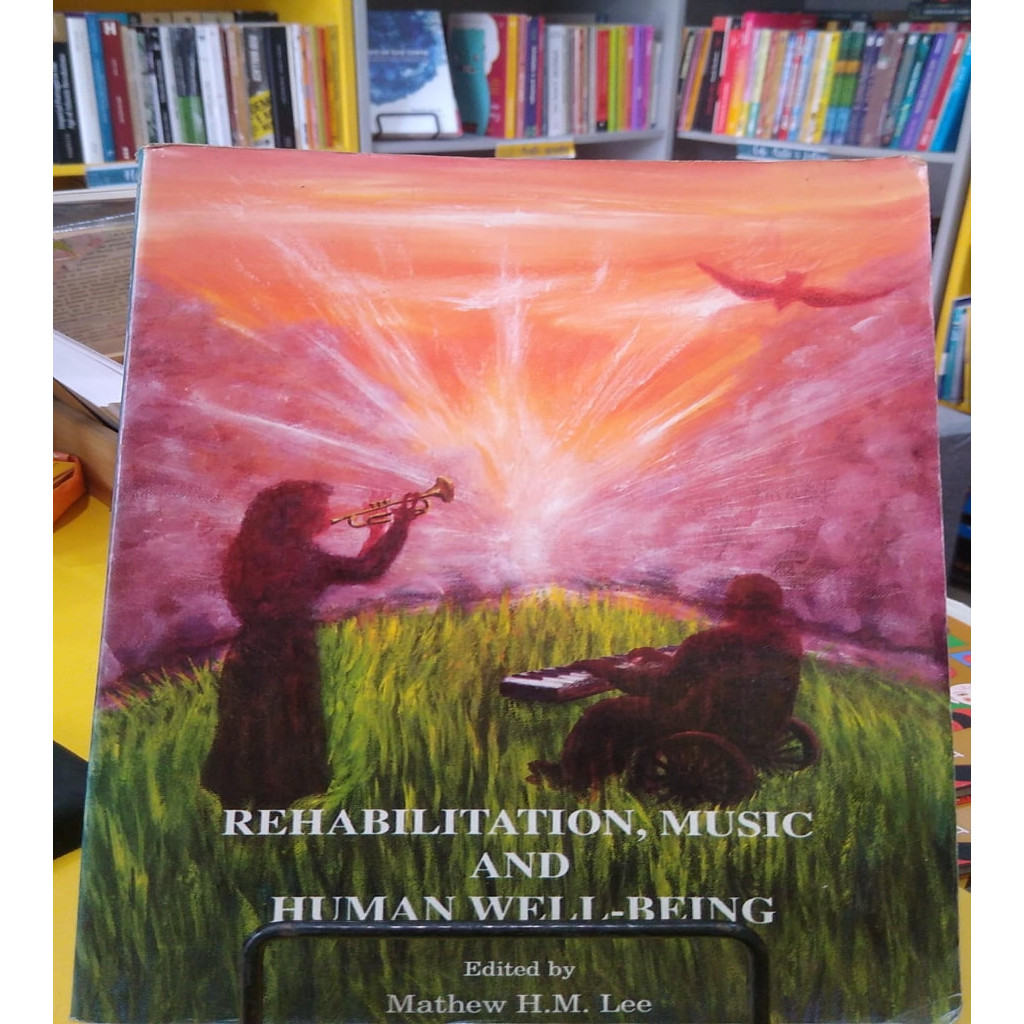 Rehabilitation , music and human well-being autor Mathew H.M. Lee