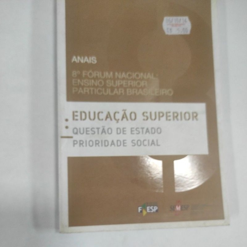 Livro: Educação Superior, Questão de Estado, Prioridade Social - Anais 8 Forum Nacional: Ensino Superior Particular Bras