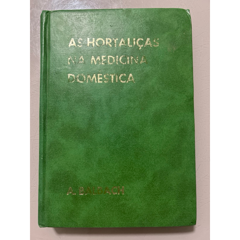 As Hortaliças na Medicina Doméstica – A. Balbach | Livro de Saúde e Medicina Natural