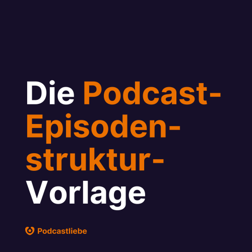 Podcast-Episodenstruktur-Vorlage