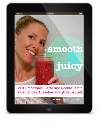 Smooth & Juicy Rezepte für strahlendes Aussehen & gute Laune