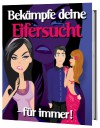 Bekämpfe deine Eifersucht