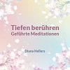 Tiefen berühren - Geführte Meditationen
