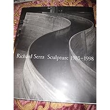 Richard Serra: Sculpture 1985-1998 Serra, Richard