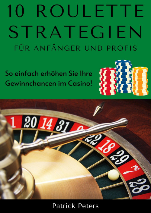 NEU: 10 Roulette Strategien für Anfänger und Profis