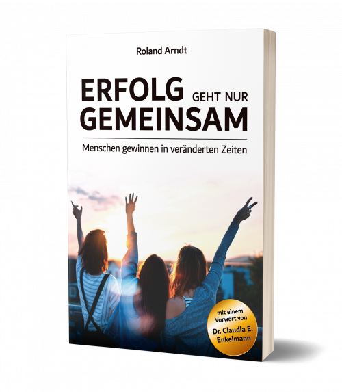 Buch „Erfolg geht nur gemeinsam“ von Roland Arndt