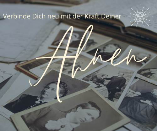 Spüre die Kraft Deiner Ahnen