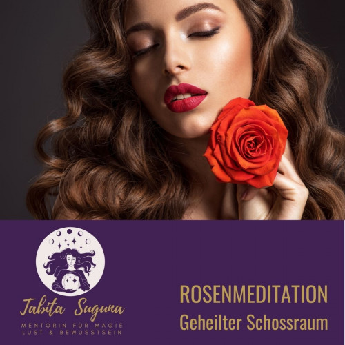 Rosenmeditation - Aktivierung deines weiblichen Schossraum