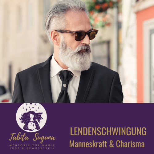 Lendenschwingung - Aktivierung charismatischer Manneskraft