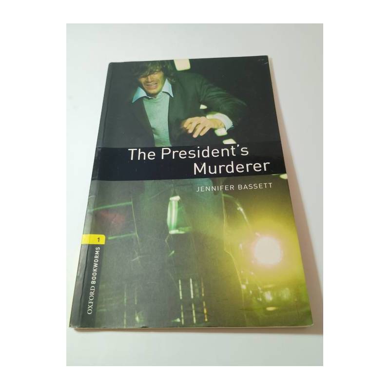 The Oxford Bookworms Library: Level 1: The Presidents Murderer autor Jennifer Bassett