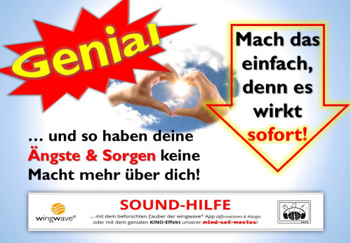 Mit SOUND-HILFE raus aus Ängsten, Stress, Nöten uvm. ...