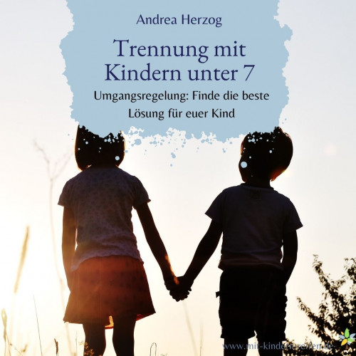 Trennung mit Kindern unter 7 Jahren - Umgangsregelung