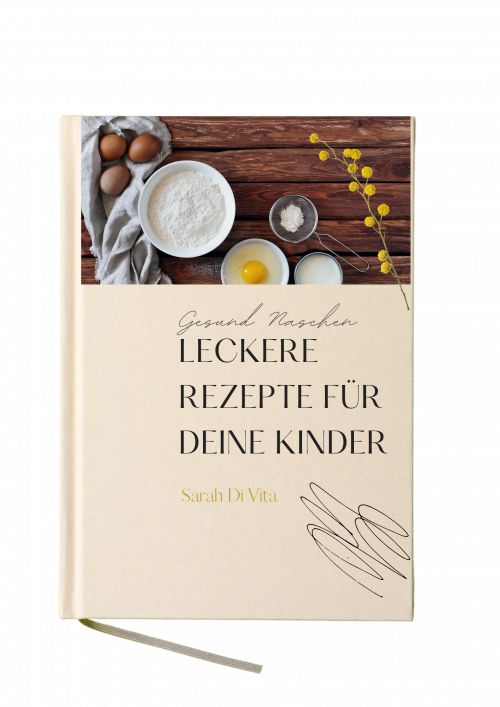 Gesund Naschen - Leckere Rezepte für deine Kinder!