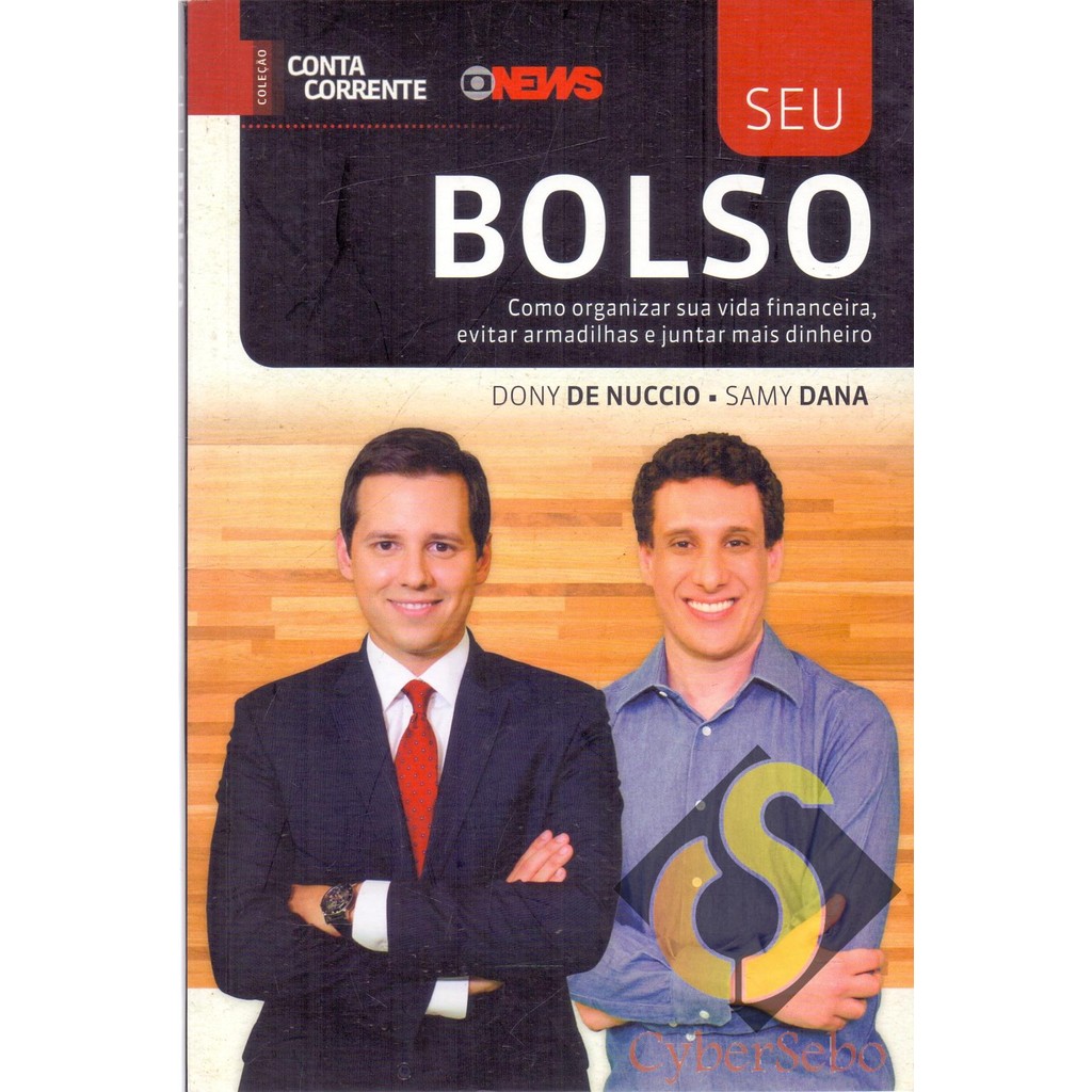 Seu Bolso - Como Organizar Sua Vida Financeira, Evitar Armadilhas e juntar mais dinheiro / Dony de Nuccio e Samy Dana