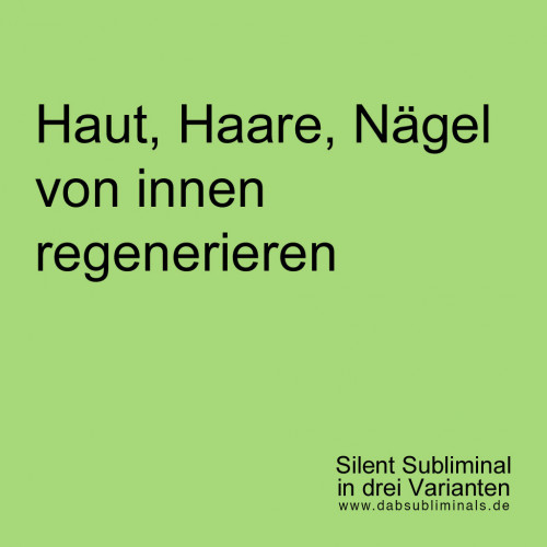 Haut, Haare, Nägel von innen regenerieren