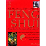 The Pratical Encyclopedia of Feng Shui: Understanding the ancient arts of placement autor Gill Hale