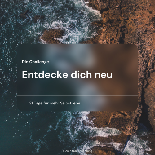 Entdecke dich neu - 21 Tage für mehr Selbstliebe
