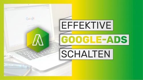 Booste dein Business - Effektive Google Ads schalten 2023