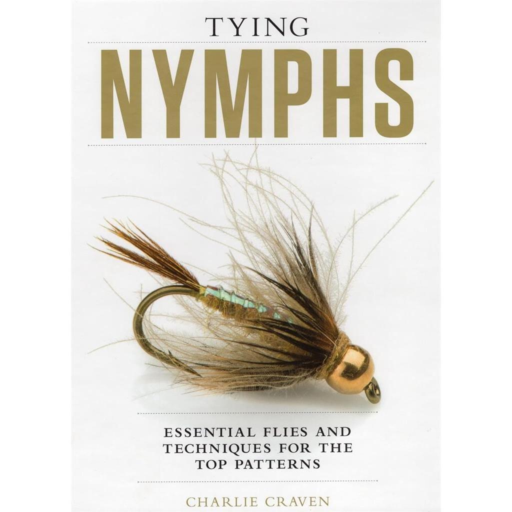 Tying Nymphs: Essential Flies and Techniques for the Top Patterns autor Charlie Craven