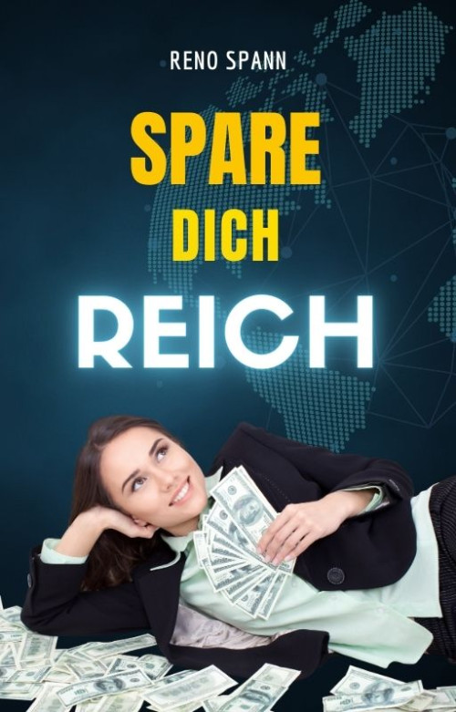Spare Dich Reich: Finanzielle Freiheit und Intelligente Geld