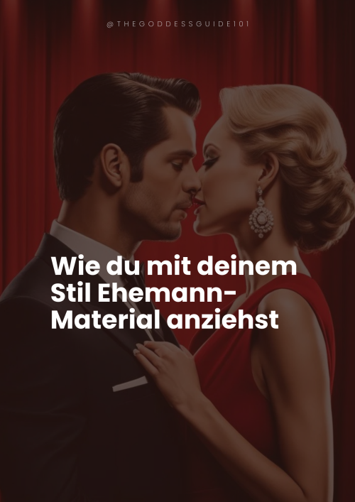 Wie du mit deinem Stil Ehemann-Material anziehst