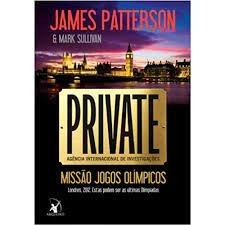 PRIVATE: MISSÃO JOGOS OLÍMPICOS autor JAMES PATTERSON E MARK SULLIVAN