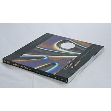 On the Surface of Things: Images of the Extraordinary in Science Frankel, Felice
