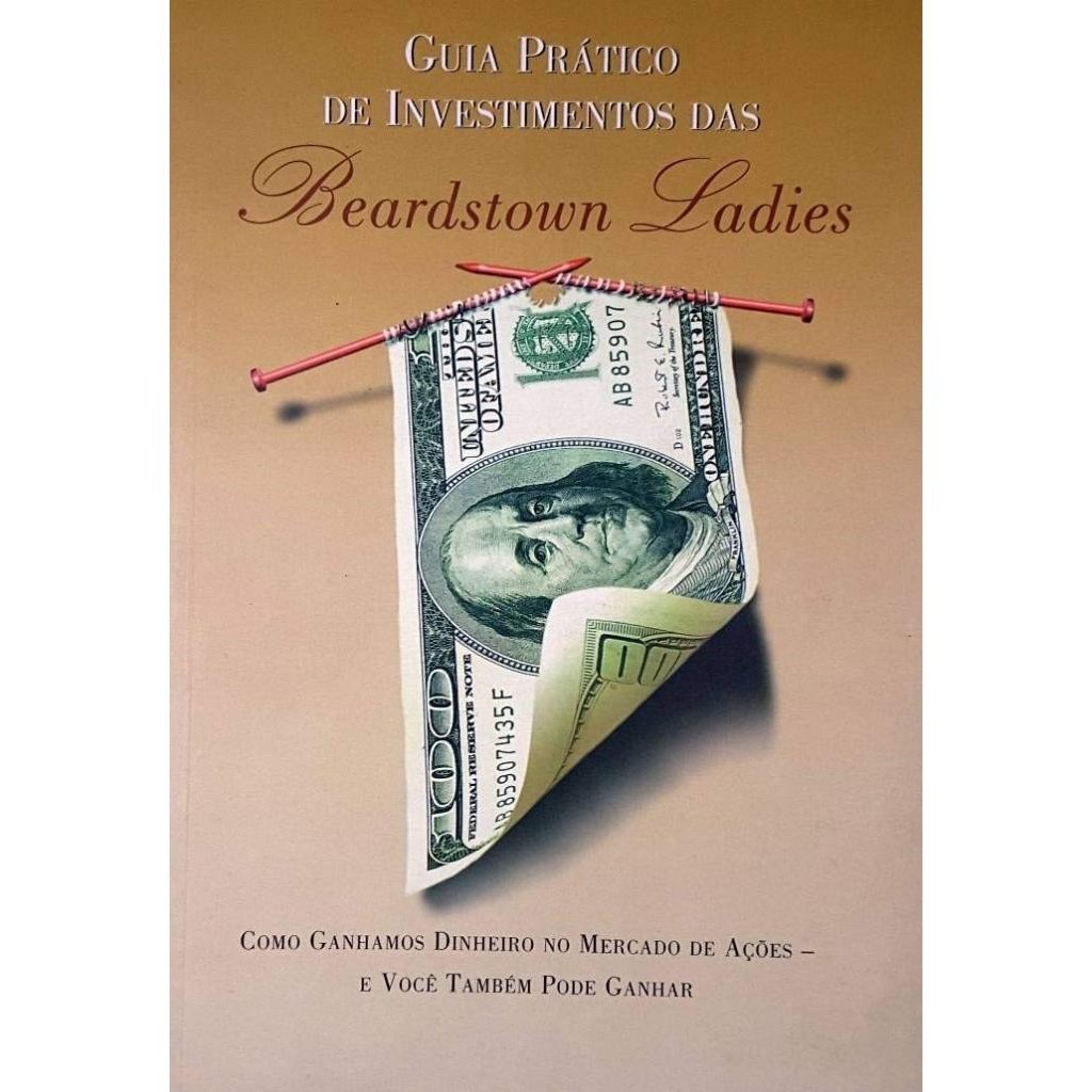 Livro: Guia Prático de Investimentos das Beardstown Ladies Autor: Beardstown Ladies Investment Club (Novo, Lacrado)