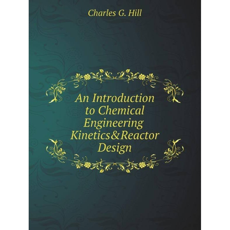 An Introduction to Chemical Engineering Kinetics & Reactor Design de Charles G. Hill