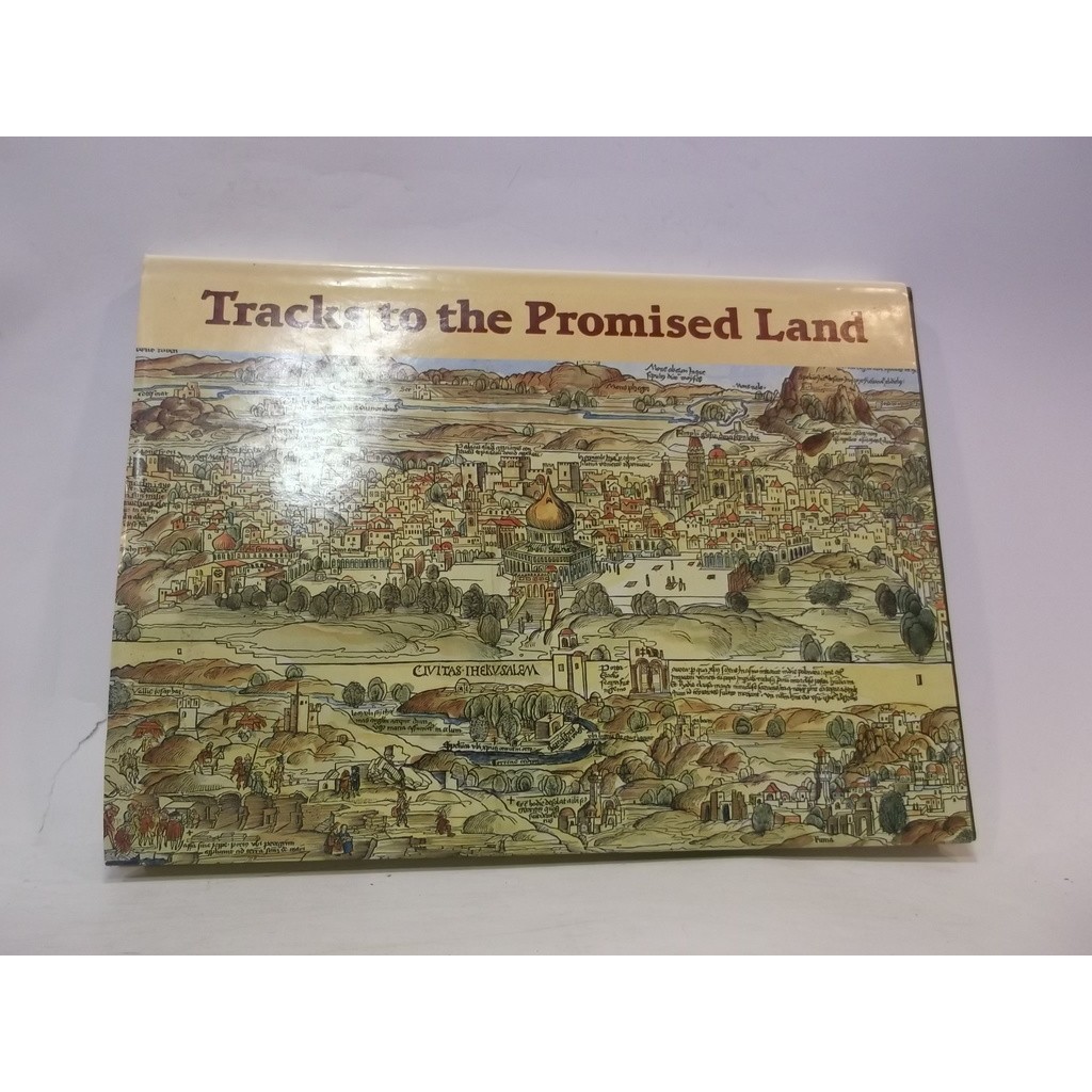 Tracks To The Promised Land: The Land Of Israel- Ancient Maps, Prints And Travelogues Through The Centuries de Editor...