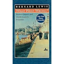 What Went Wrong?: Western Impact and Middle Eastern Response [Hardcover] Lewis, Bernard W