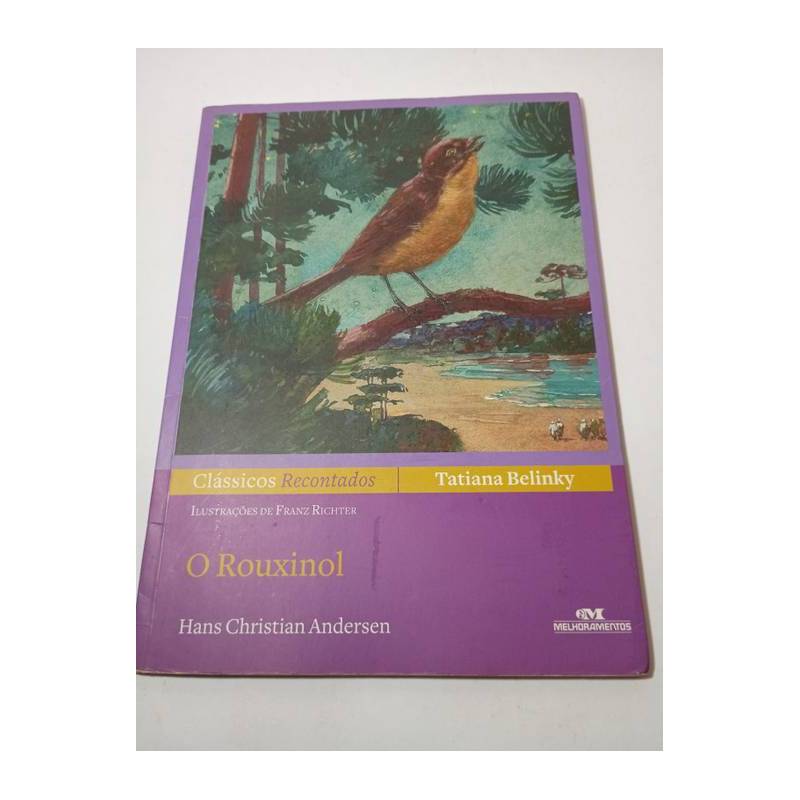 O Rouxinol - Clássicos Recontados autor Hans Christian Andersen, Tatiana Belinky