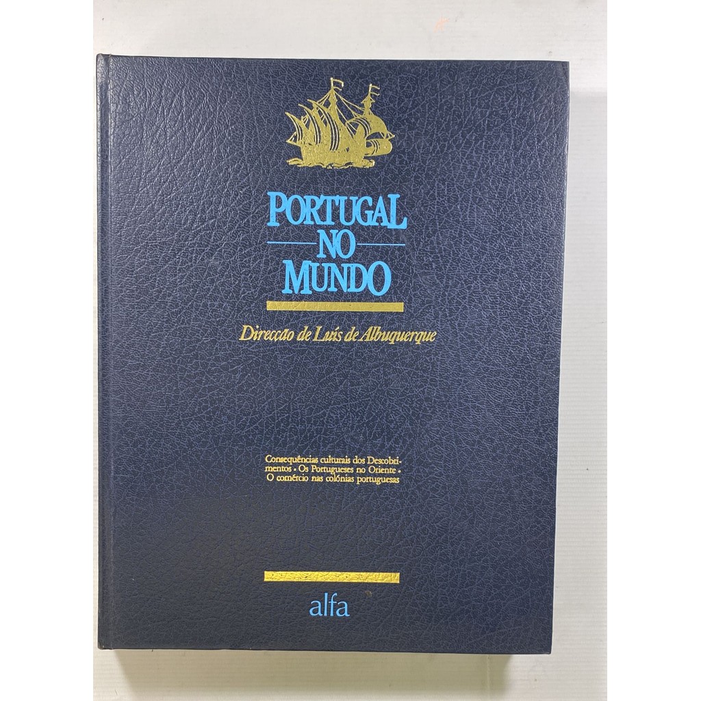 Portugal no Mundo Volume 4 Consequências Culturais dos Descobrimentos Os Portugueses do Oriente