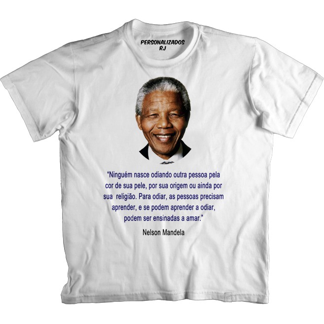 Camiseta  Nelson Mandela - ENSINAR A AMAR - ANTIRRACISTA - TOLERÂNCIA RELIGIOSA - CONTRA A XENOFOBIA - AMOR