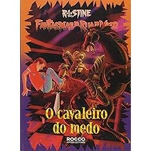 O Cavaleiro do Medo. Fantasmas da Rua do Medo Robert Lawrence Stine