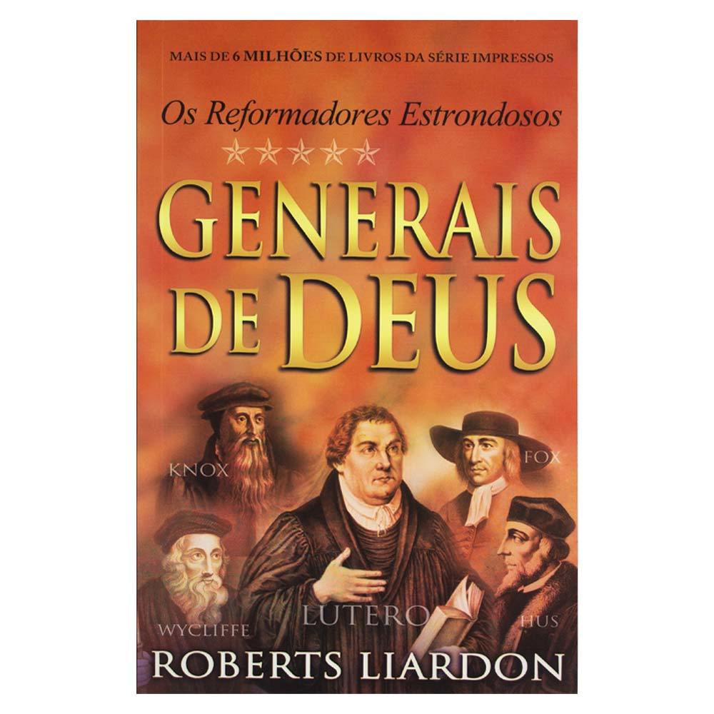 Generais De Deus - Os Reformadores Estrondosos - Roberts Liardon