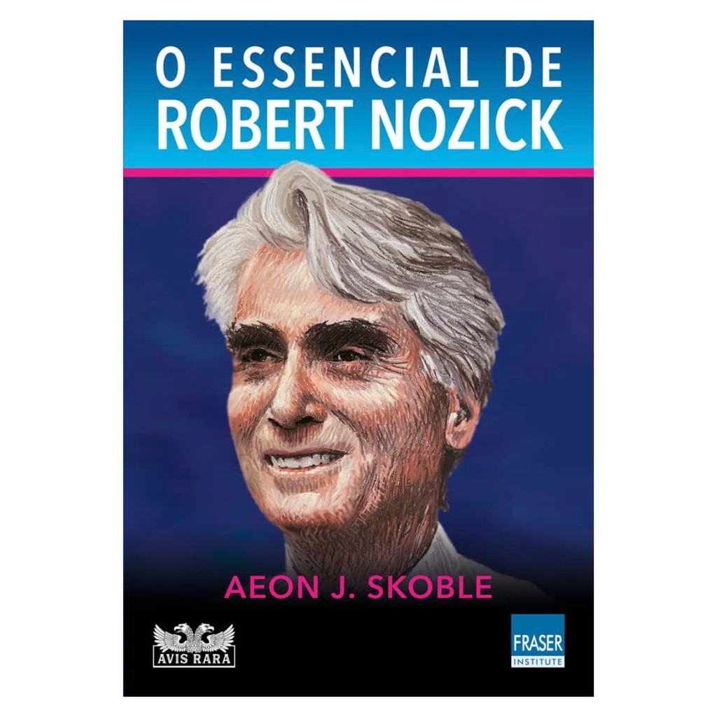 O Essencial de Robert Nozick - Aeon J. Skoble