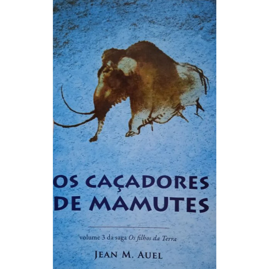 Os Caçadores de Mamutes Os Filhos da Terra Volume 3 de Jean M Anuel