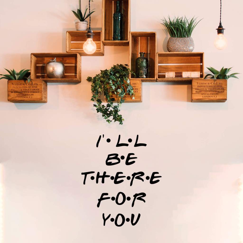 Adesivo Série Friends Frase Inglês I'll Be There For You Decoração Porta Sala