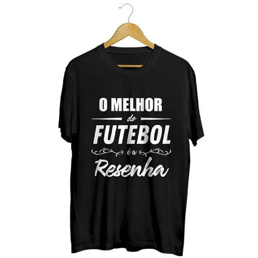 Camiseta Masculina Com Estampa O Melhor do Futebol é a Resenha Tecido Premium 100% Algodão