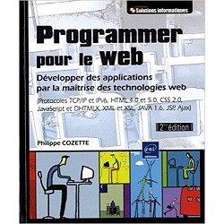 Programmer pour le web - Développer des applications par la maîtrise des technologies web autor Philippe Cozette