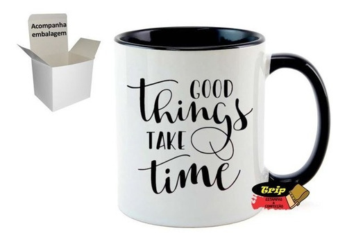 Caneca Personalizada Good Things Take Time+embalagem