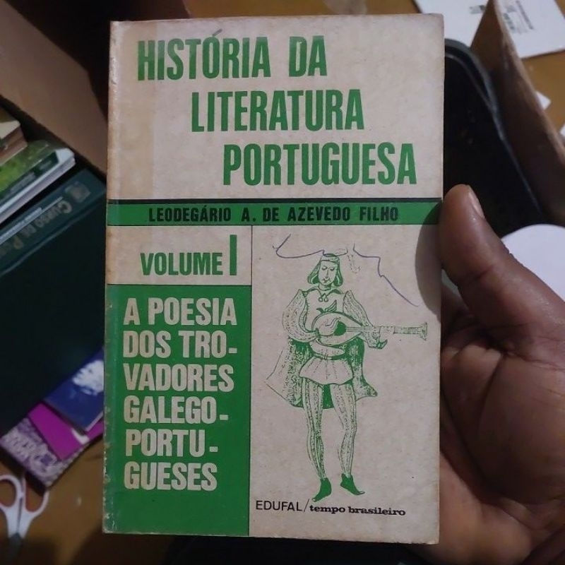 Livro - História da Literatura Portuguesa Volume 1 A Poesia dos Trovadores Galego-Portugueses - Leodegário A. de Azevedo