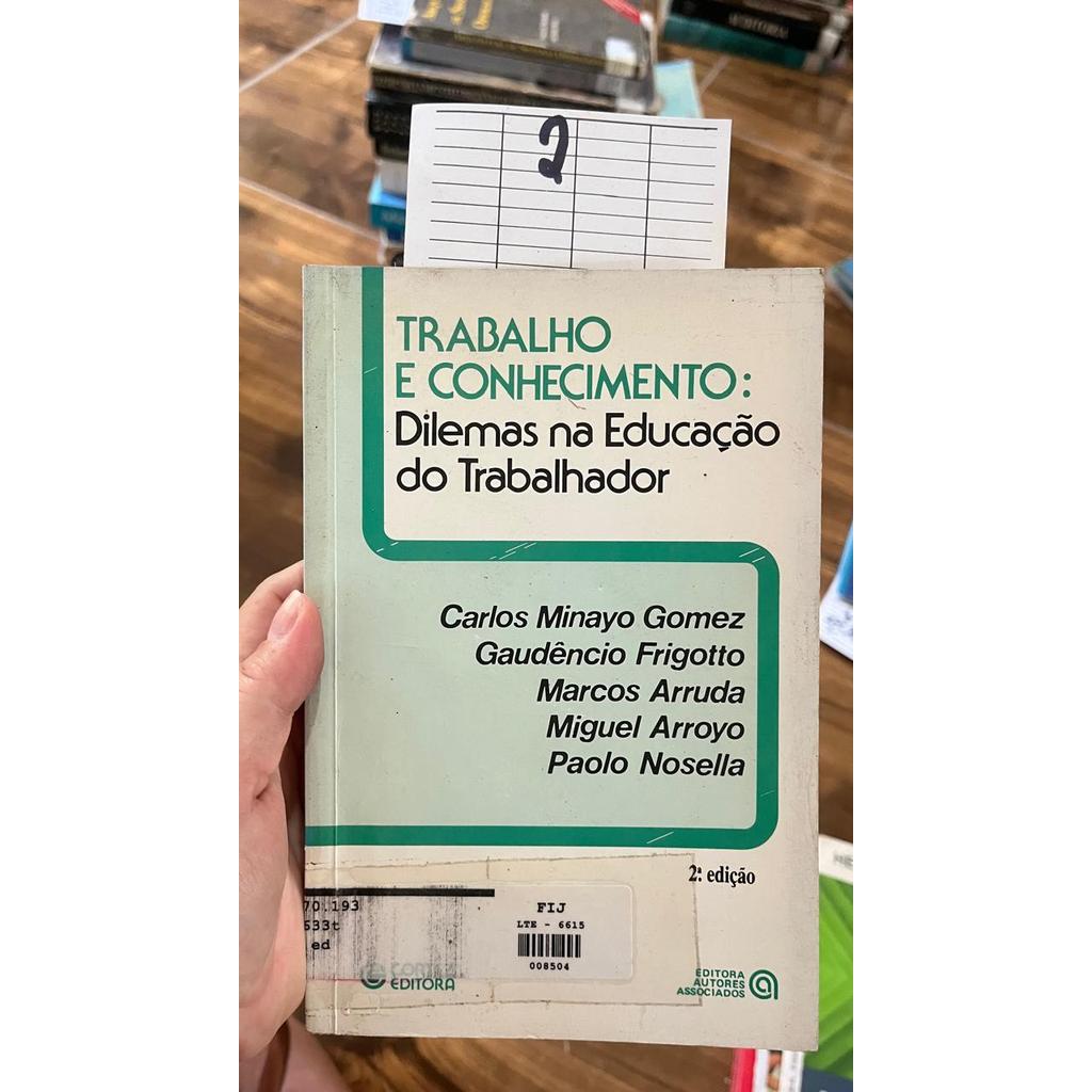 Trabalho E Conhecimento: Dilemas Na Educacao Do Trabalhador (Portuguese Edition)