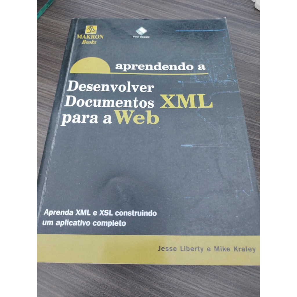Livro Aprendendo a Desenvolver Documentos Xml para a Web Jesse Liberty e Mike Kraley