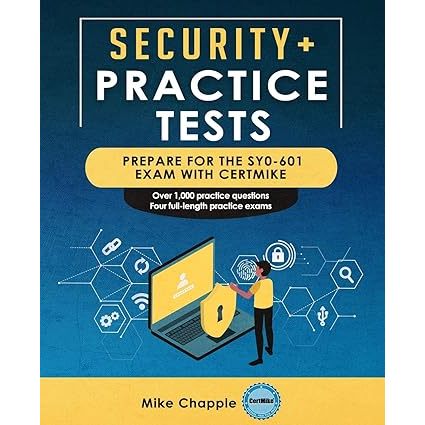 Security+ Practice Tests (sy0-601): Prepare For the Sy0-601 Exam With Certmike - Mike Chapple