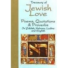 Treasury of Jewish Love: Poems, Quotations & Proverbs in Hebrew Yiddish, Ladino, and English: Poems, Quotations and Prov