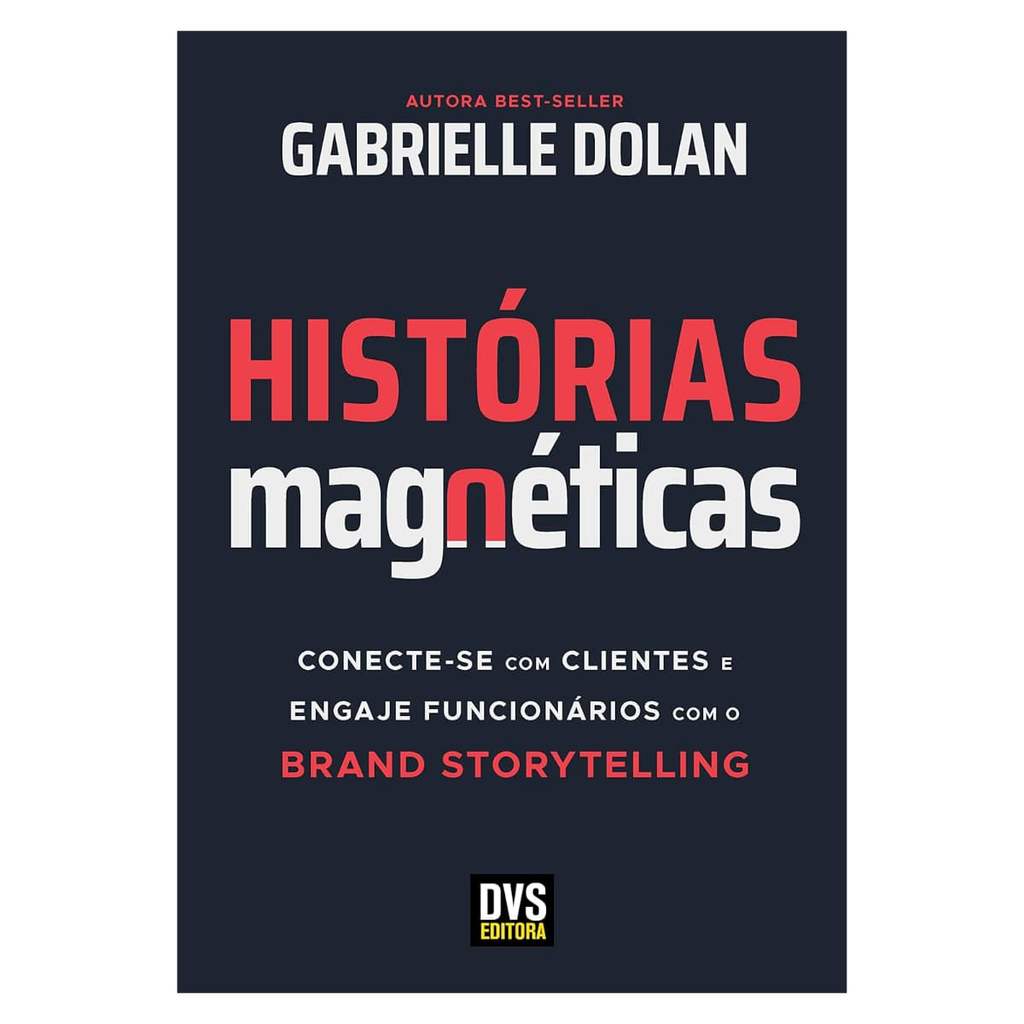Histórias Magnéticas - Gabrielle Dolan - Brand Storytelling