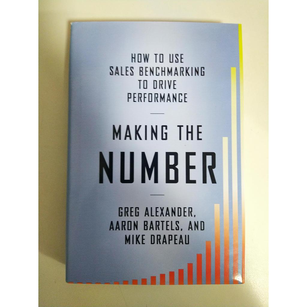 Making The Number How To Use Sales Benchmarking To Drive Performance de Greg Alexander, Aaron Bartels, Mike Drapeau
