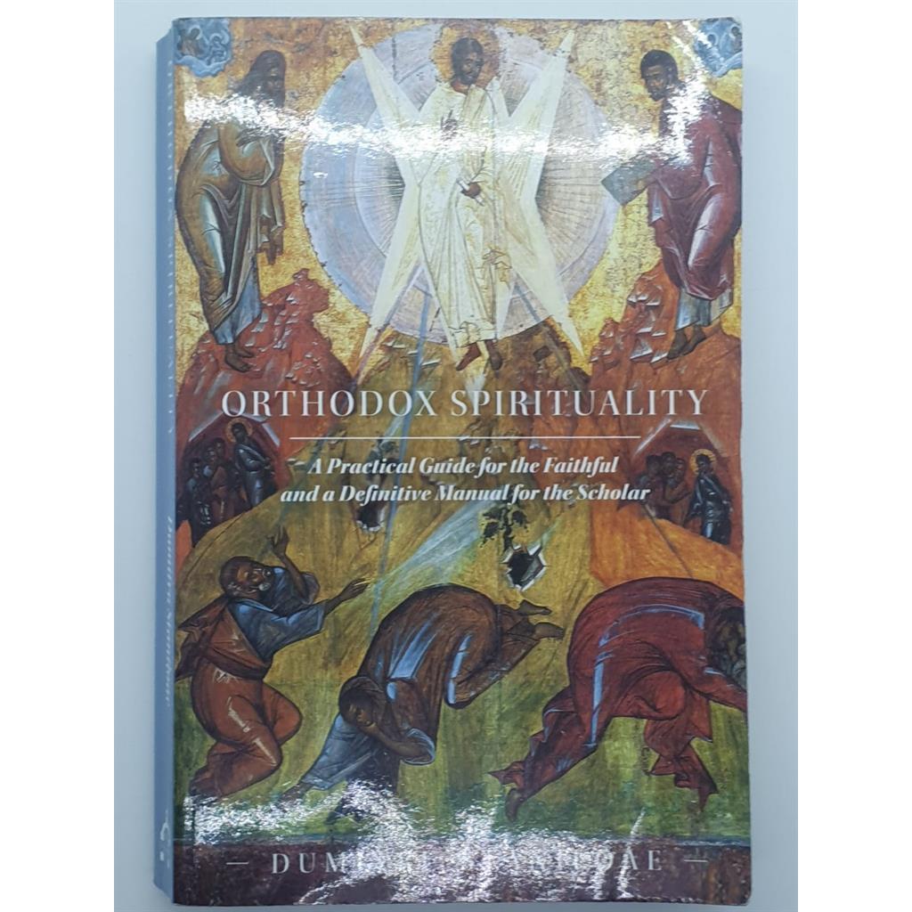 Orthodox Spirituality: A Practical Guide for the Faithful and a Definitive Manual for the Scholar autor Dumitru Staniloa